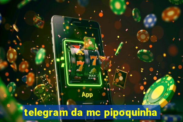 telegram da mc pipoquinha